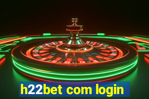 h22bet com login